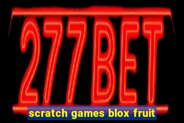 scratch games blox fruit